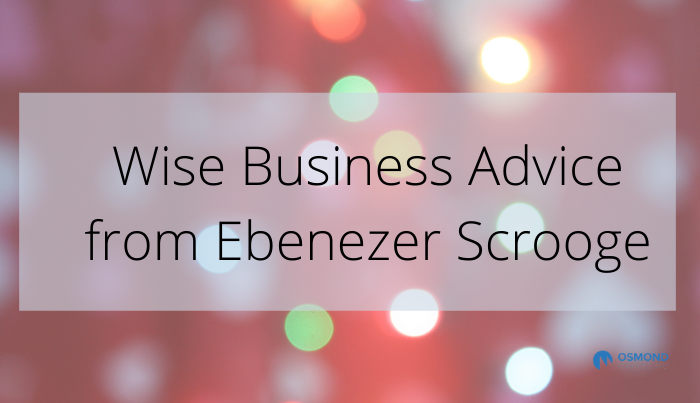 No Bah Humbug, Here! Wise Business Advice from Ebenezer Scrooge